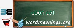 WordMeaning blackboard for coon cat